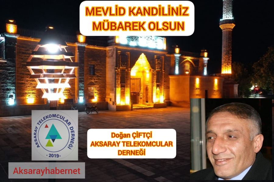 Doğan ÇİFTÇİ : MEVLİD KANDİLİMİZ MÜBAREK OLSUN