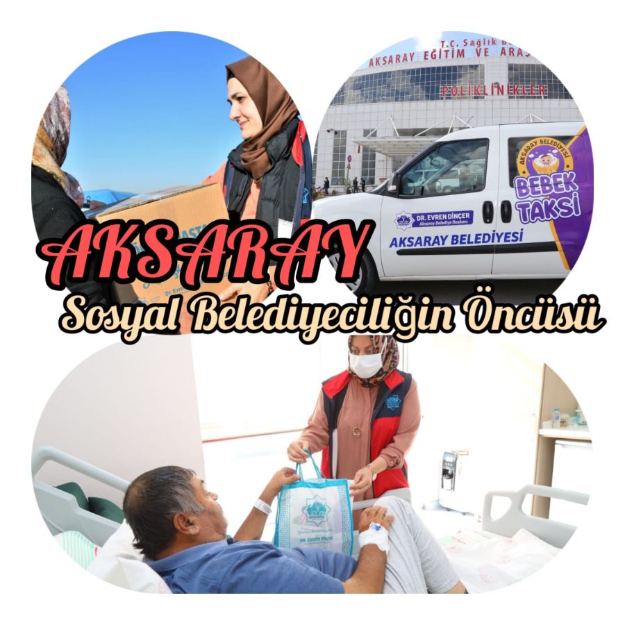 Aksaray Belediyesi; TÜRKİYE’DE SOSYAL BELEDİYECİLİĞİN ÖNCÜSÜ 