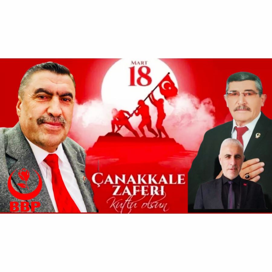 BBP AKSARAY MİLLETVEKİLİ ADAYLARI18 Mart Çanakkale Zaferi Ve Şehitleri Anma Günü Mesajı