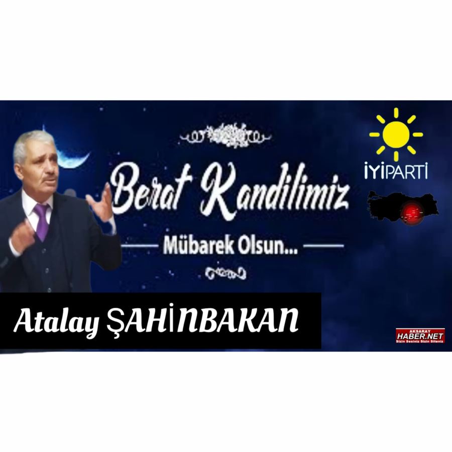 BERAT KANDİLİ MESAJI ATALAY ŞAHİNBAKAN