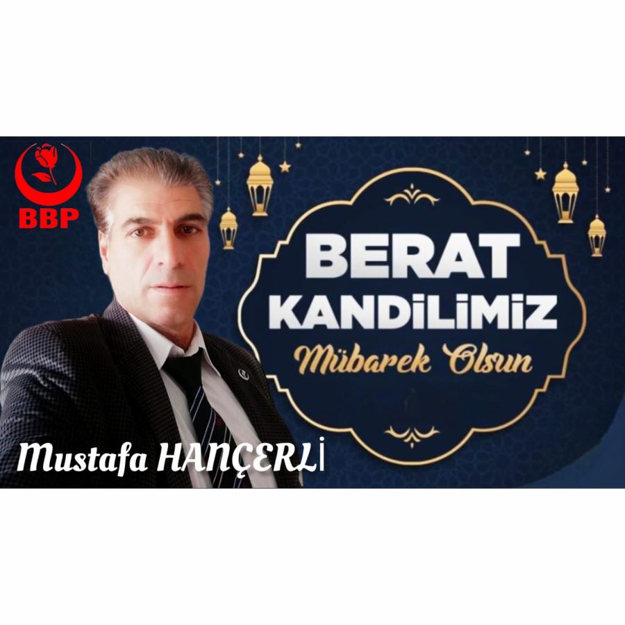 MUSTAFA HANÇERLİ BERAT KANDİLİ MESAJI