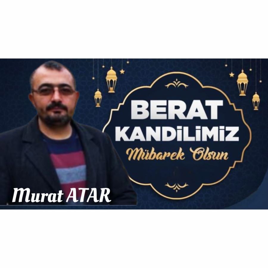 MURAT ATAR BERAT KANDİLİ MESAJI