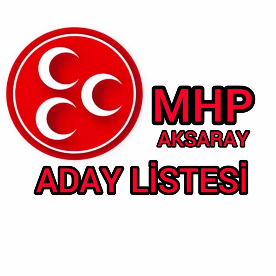 MHP 28. DÖNEM AKSARAY Mv. ADAYLARI