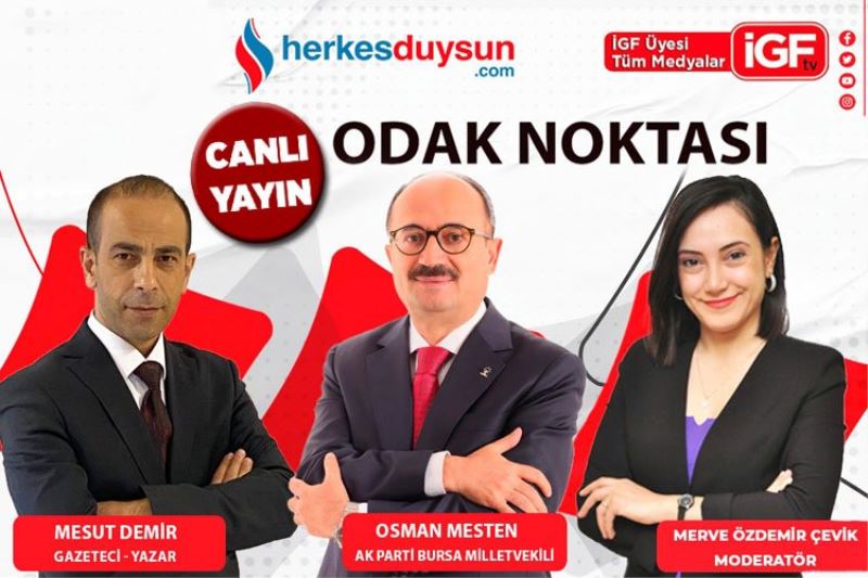 AK Parti Bursa Milletvekili Osman Mesten ‘Odak Noktası’nda (CANLI)