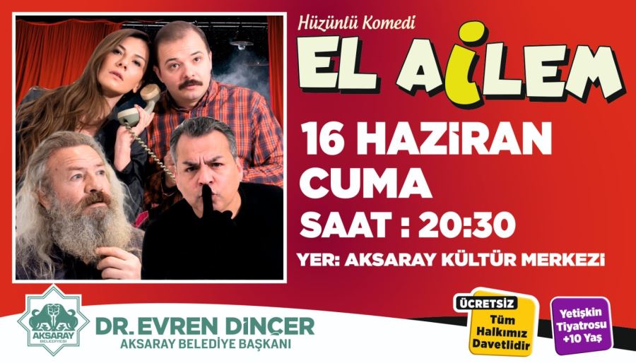 ‘EL AİLEM’ ADLI OYUN TİYATRO SEVERLERLE BULUŞUYOR