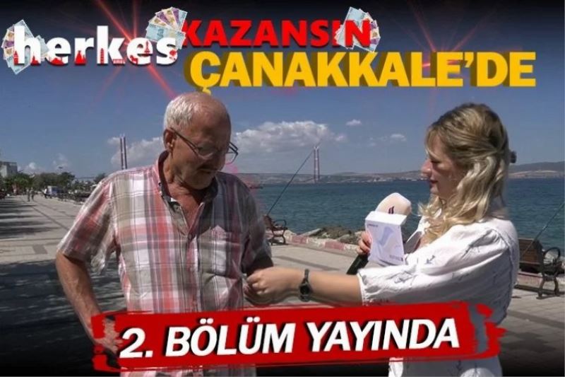 Herkes Kazansın, ikinci bölümü ile Çanakkale