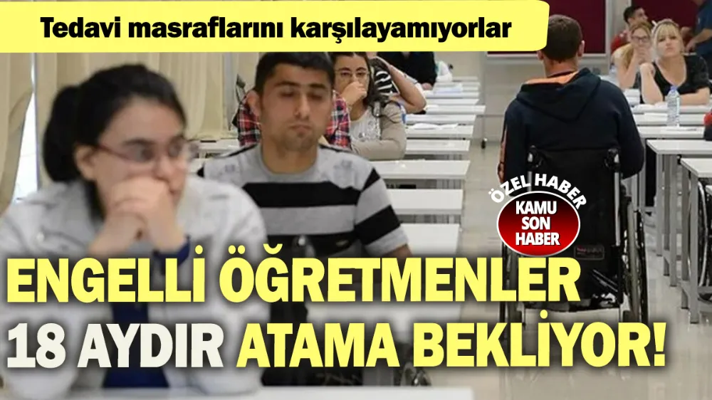 Engelli öğretmenler 18 aydır atama bekliyor