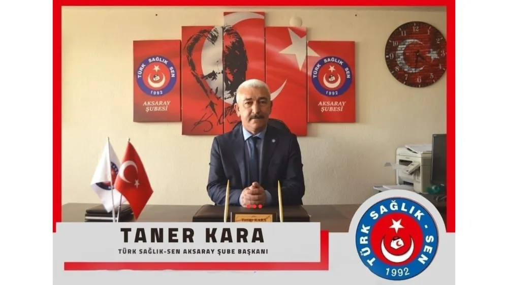 Türk Sağlık-Sen Aksaray Şube Başkanı Taner Kara’dan Emeklilik Açıklaması