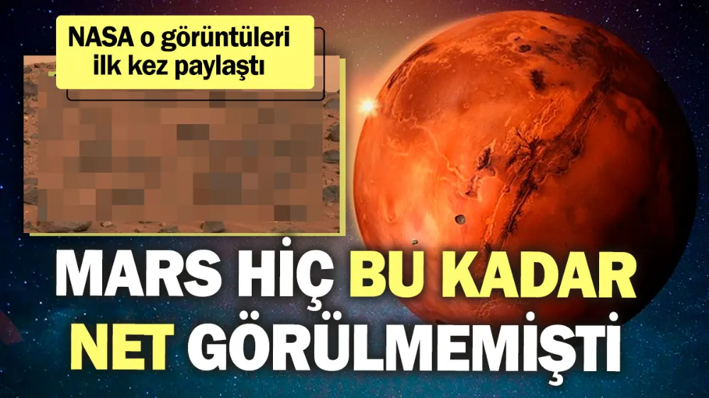 Mars hiç bu kadar net görülmemişti! 