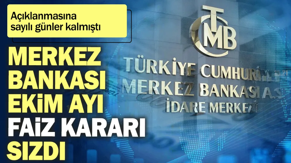 Merkez Bankası Ekim ayı faiz kararı sızdı