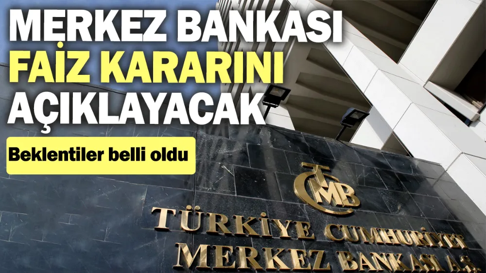 Merkez Bankası faiz kararını açıklayacak