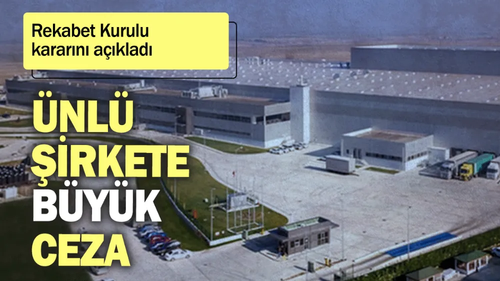 Ünlü şirkete büyük ceza