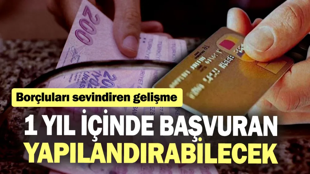 Borçluları sevindiren gelişme! 