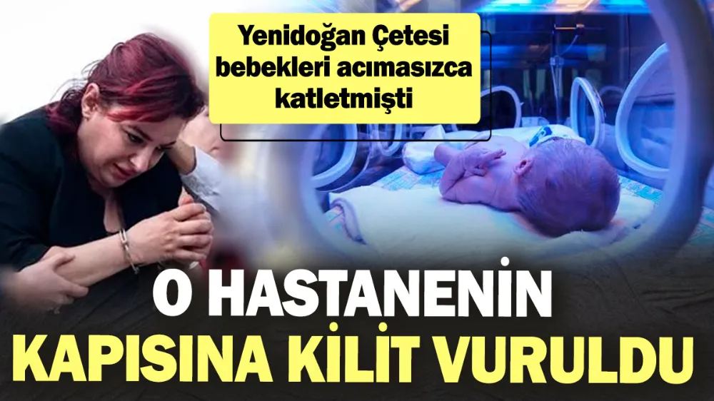 Yenidoğan Çetesi bebekleri acımasızca katletmişti! 