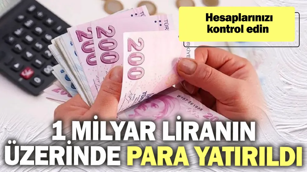 1 milyar liranın üzerinde para yatırıldı