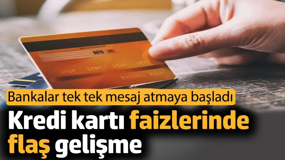 Kredi kartı faizlerinde flaş gelişme