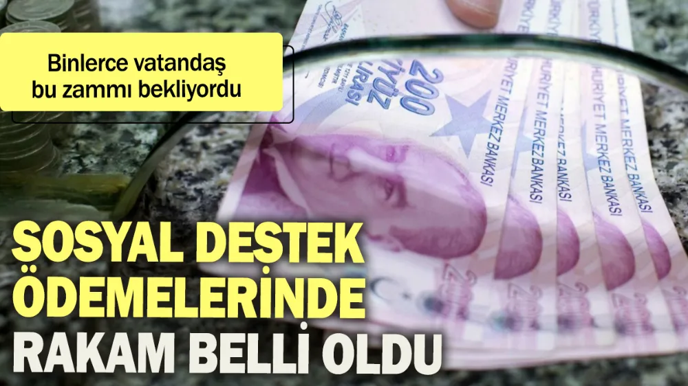 Sosyal destek ödemelerinde rakam belli oldu