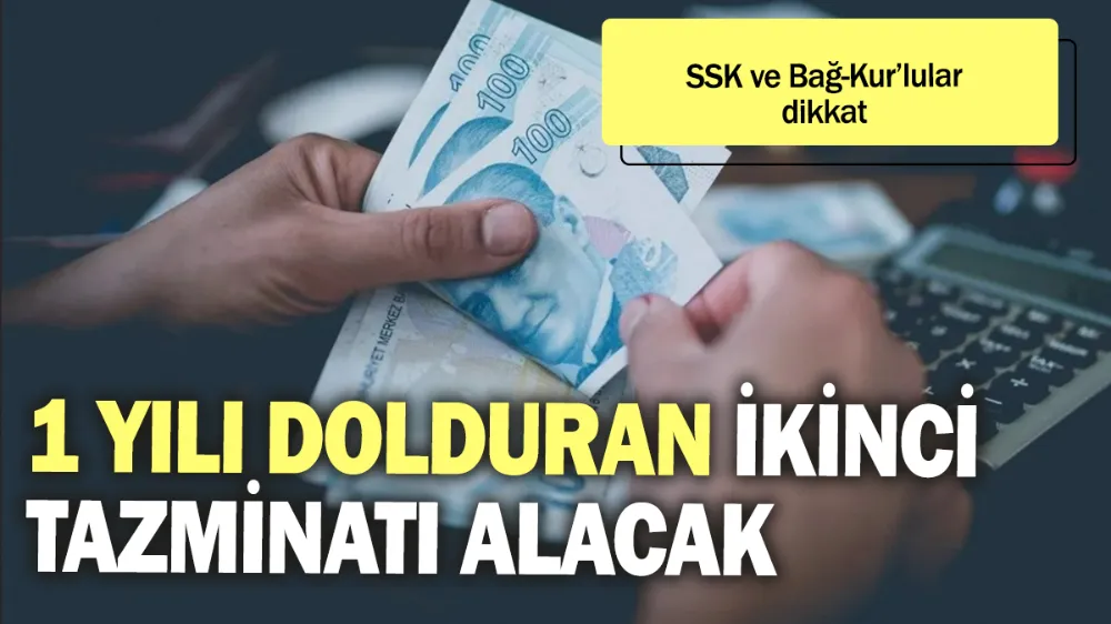 1 yılını dolduran ikinci tazminatı alacak