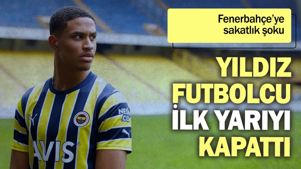 Fenerbahçe’ye sakatlık şoku: Yıldız futbolcu ilk yarıyı kapattı