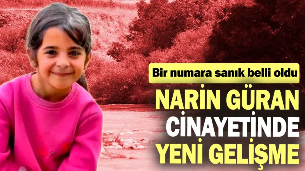 Narin Güran cinayetinde yeni gelişme 