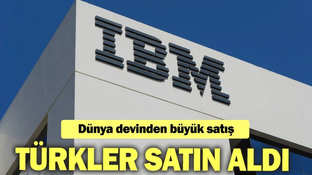 Dünya devi IBM şirketini Türkler