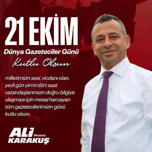 Ali Karakuş’tan 21 Ekim Dünya Gazeteciler Günü Mesajı