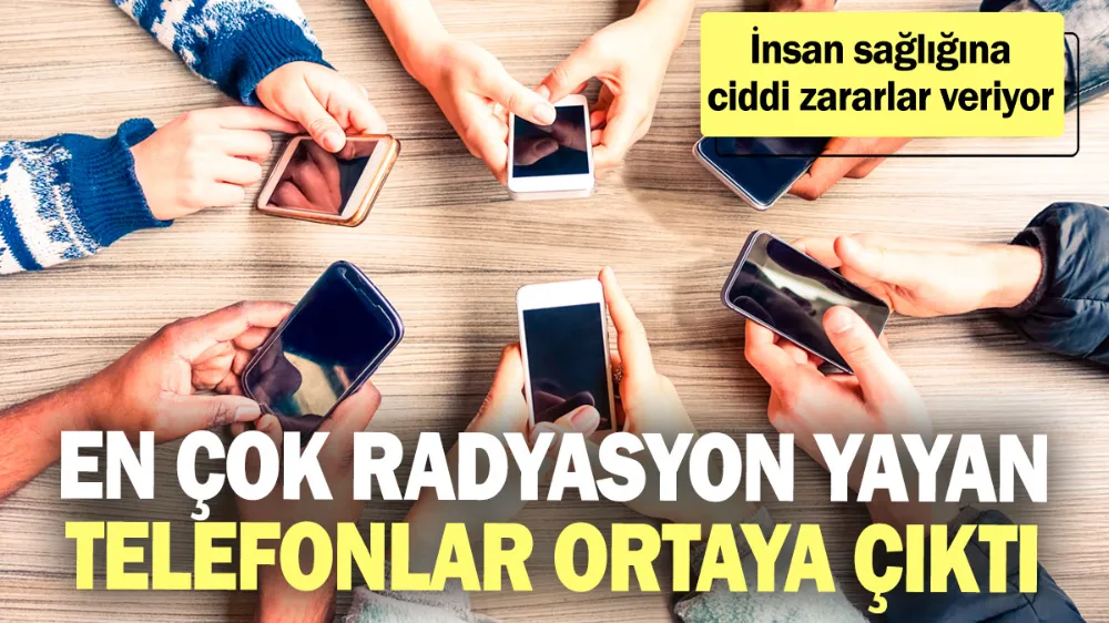 En çok radyasyon yayan telefonlar ortaya çıktı! 