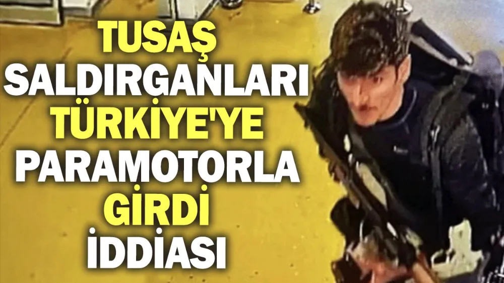 TUSAŞ saldırganları Türkiye