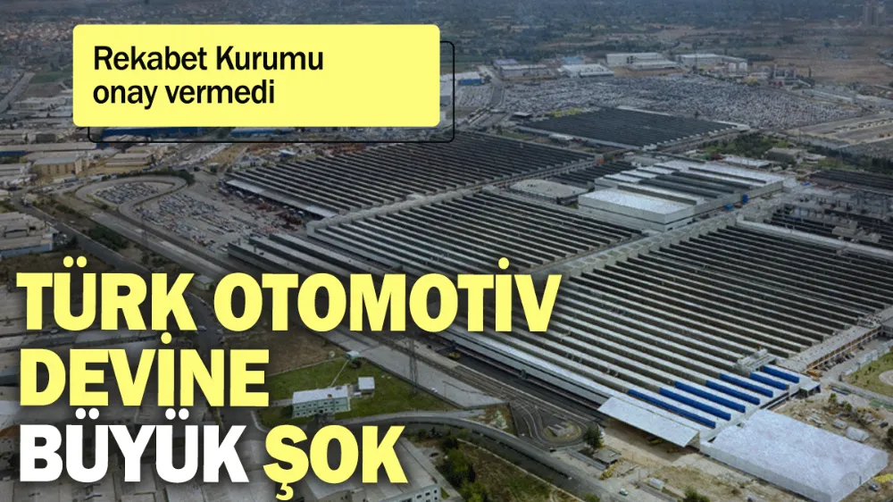 Türk otomotiv devine büyük şok: Rekabet Kurumu onay vermedi