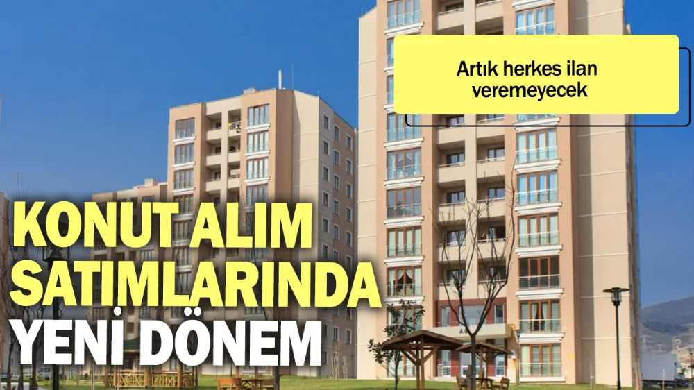 Konut satışlarında yeni dönem: Artık herkes ilan veremeyecek!