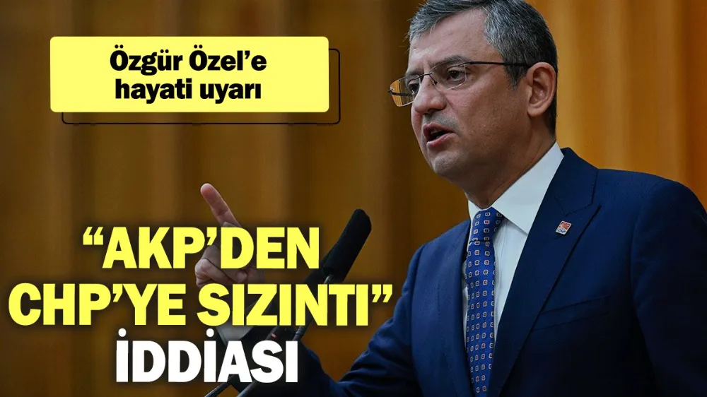 “AKP’den CHP’ye sızıntı” iddiası! 