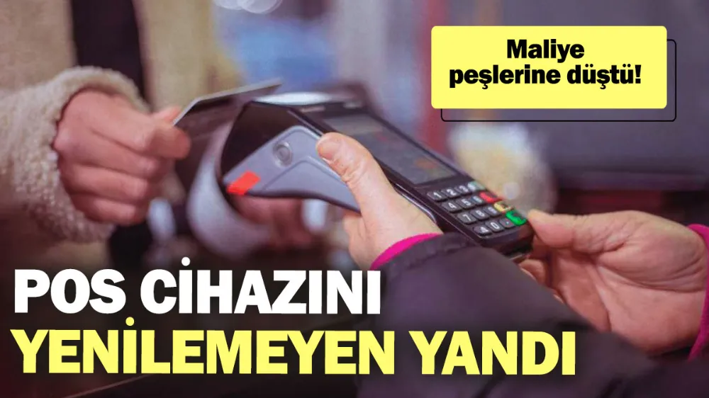 POS cihazını yenilemeyen yandı! 