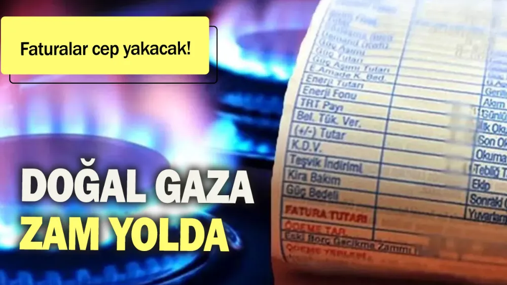 Doğal gaza zam yolda: Faturalar cep yakacak