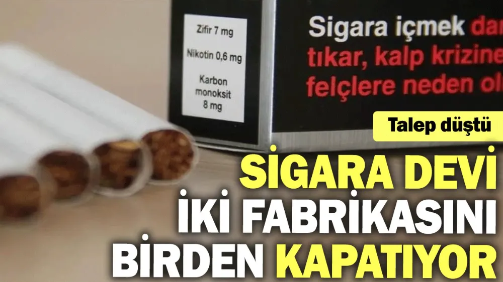 Sigara devi iki fabrikasını birden kapatıyor