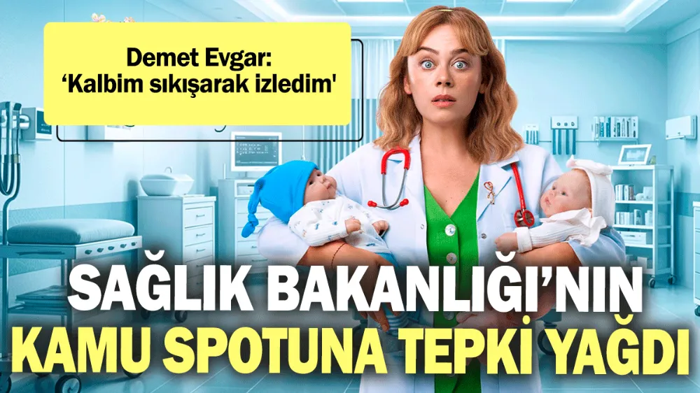 Sağlık Bakanlığı’nın kamu spotuna tepki yağdı! 