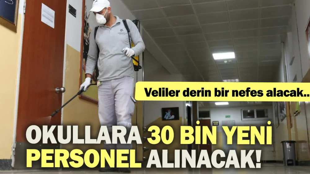 Okullara 30 bin yeni personel alınacak