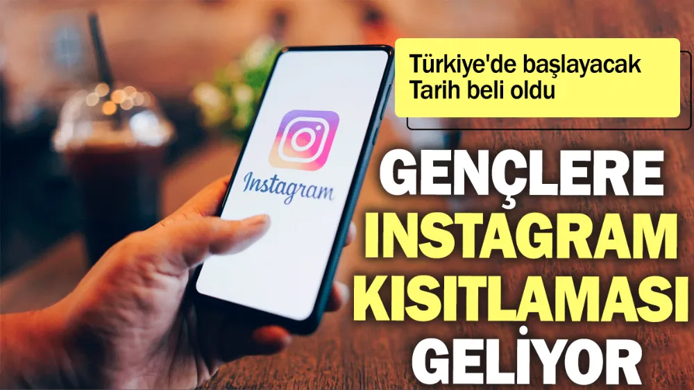 Gençlere Instagram kısıtlaması geliyor: Türkiye