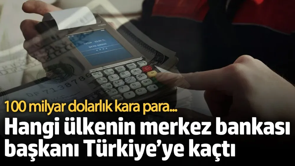 Hangi ülkenin merkez bankası başkanı Türkiye’ye kaçtı?