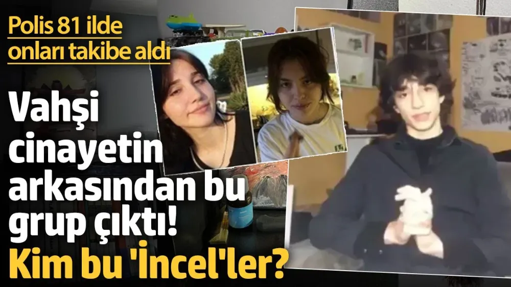 Vahşi cinayetin arkasından İncel