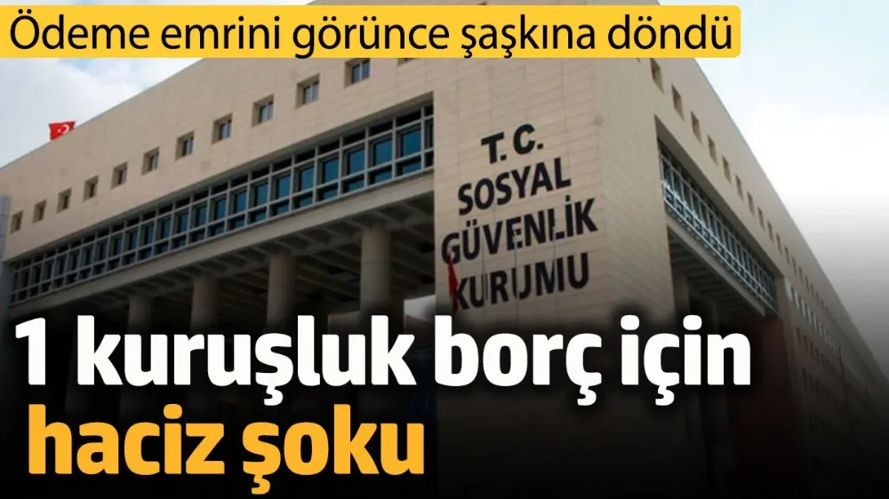 1 kuruşluk borç için haciz işlemi başlatıldı