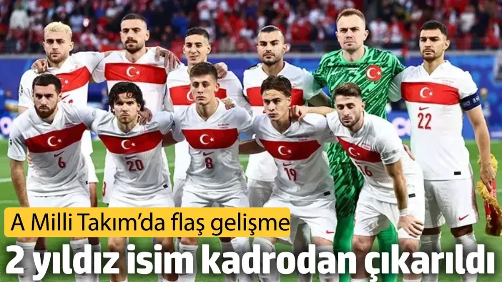 A Milli Takım’da flaş gelişme. 2 yıldız isim kadrodan çıkarıldı