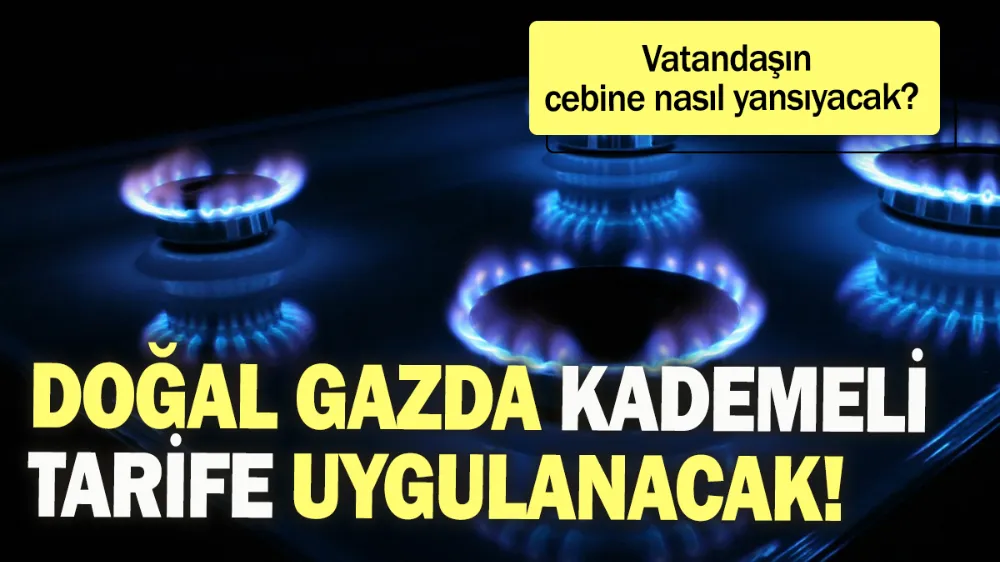 Doğal gazda kademeli tarife uygulanacak