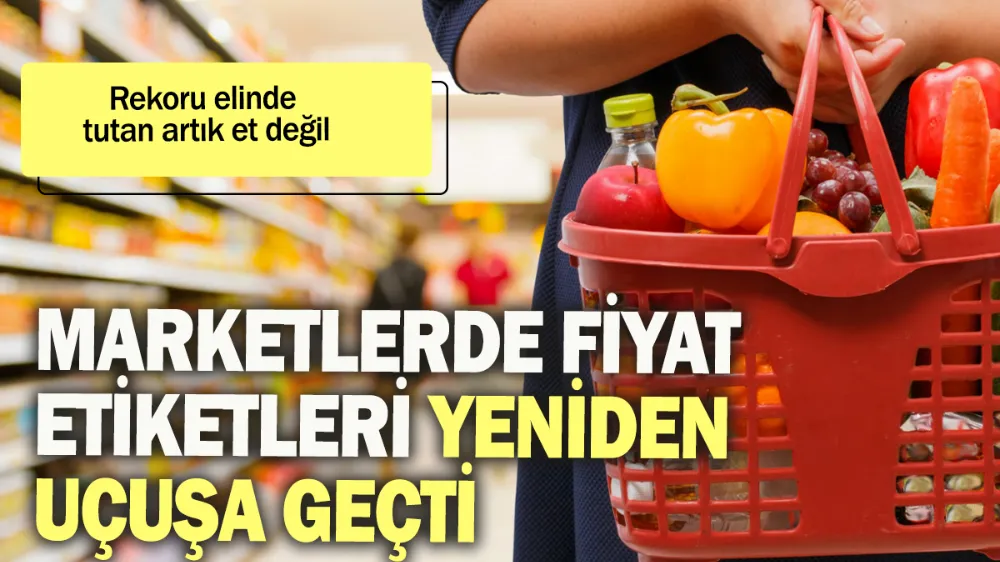 Marketlerde fiyat etiketleri yeniden uçuşa geçti