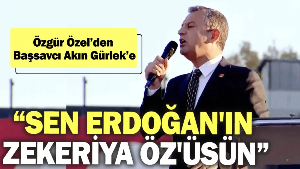 Özgür Özel’den Başsavcı Akın Gürlek’e: Sen Erdoğan