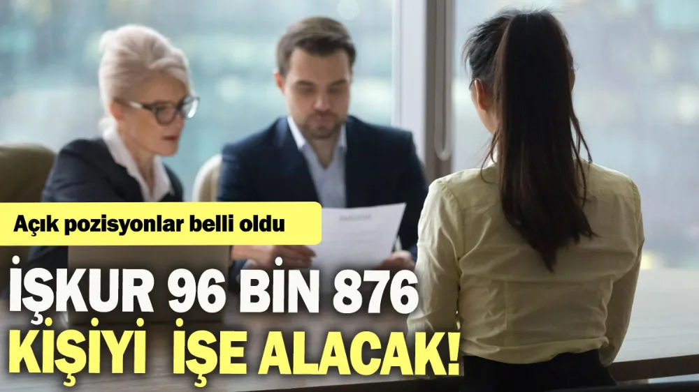 İŞKUR 96 bin 876 kişiyi işe alacak