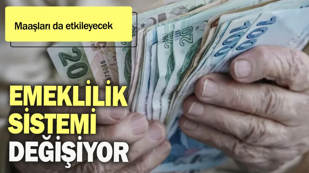 Emeklilik sistemi değişiyor: Maaşları da etkileyecek!