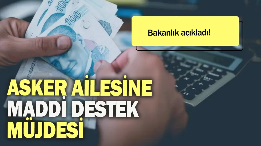 Asker ailesine maddi destek müjdesi...