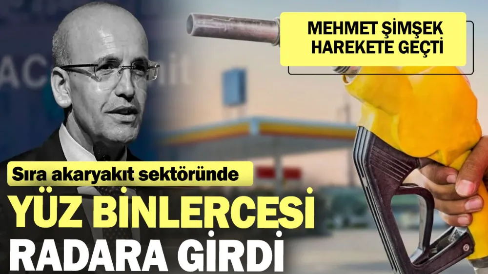 Şimşek harekete geçti: Sıra akaryakıt sektöründe