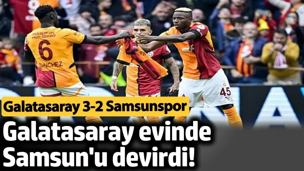 Galatasaray evinde Samsun