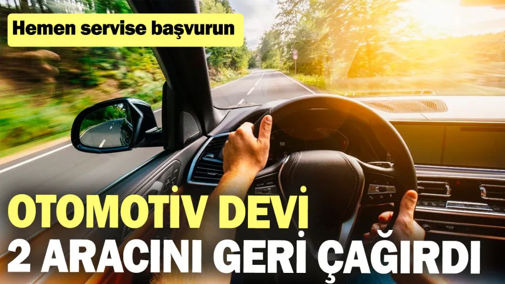 Otomotiv devi 2 aracını geri çağırdı